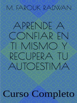 cover image of Aprende a Confiar en Ti Mismo y Recupera Tu Autoestima